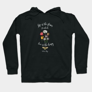 Vintage Life is the Flower Love is the Honey Quote Hoodie